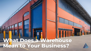 What Does A Warehouse Mean To Your Business?